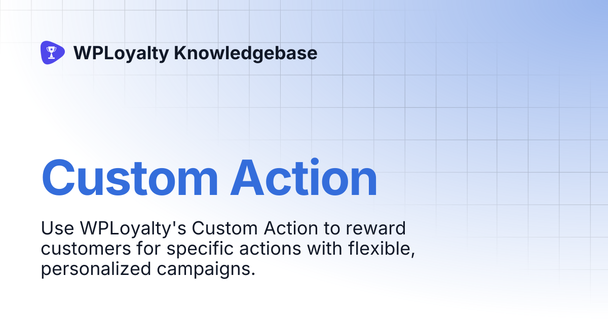 Custom Action | WPLoyalty Knowledgebase