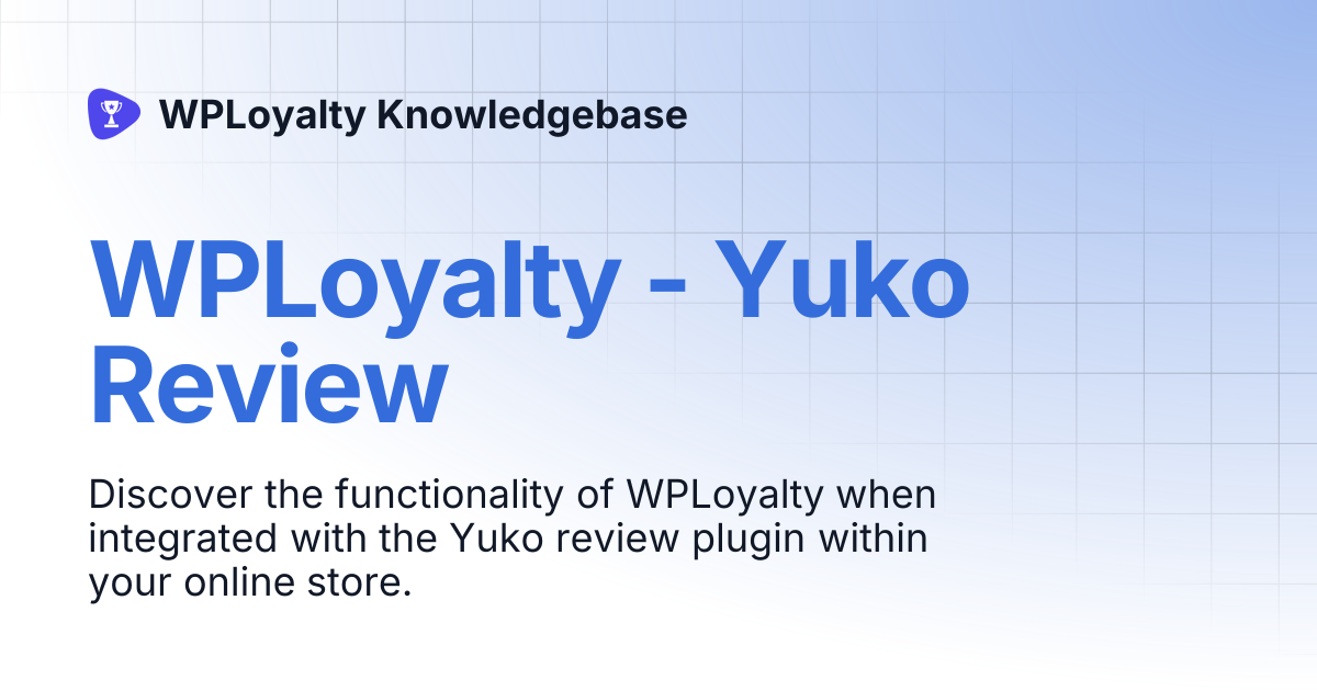 WPLoyalty - Yuko Review | WPLoyalty Knowledgebase